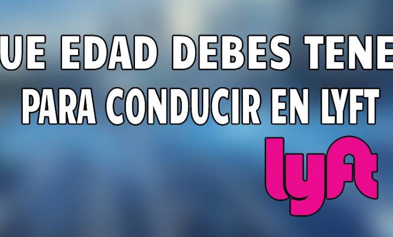 ¿Qué edad debes tener para conducir en Lyft?