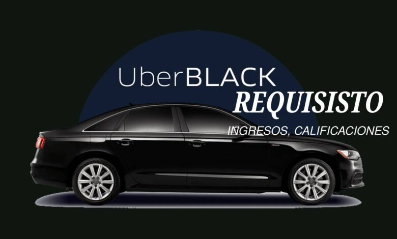 Uber Black Driver: requisitos, ingresos, calificaciones y más